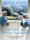 Aprons and Silver Spoons (eBook): The heartwarming memoirs of a 1930s scullery maid